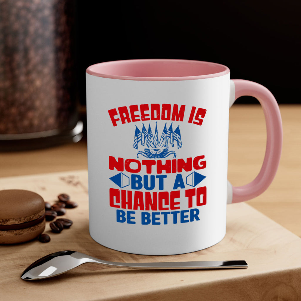 Freedom is nothing Style 6#- 4th Of July-Mug / Coffee Cup