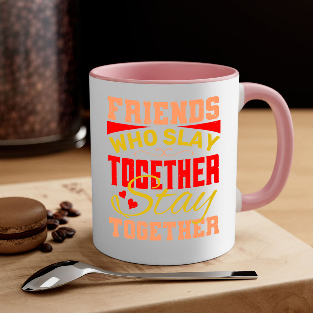 Friends who slay together stay together Style 110#- best friend-Mug / Coffee Cup
