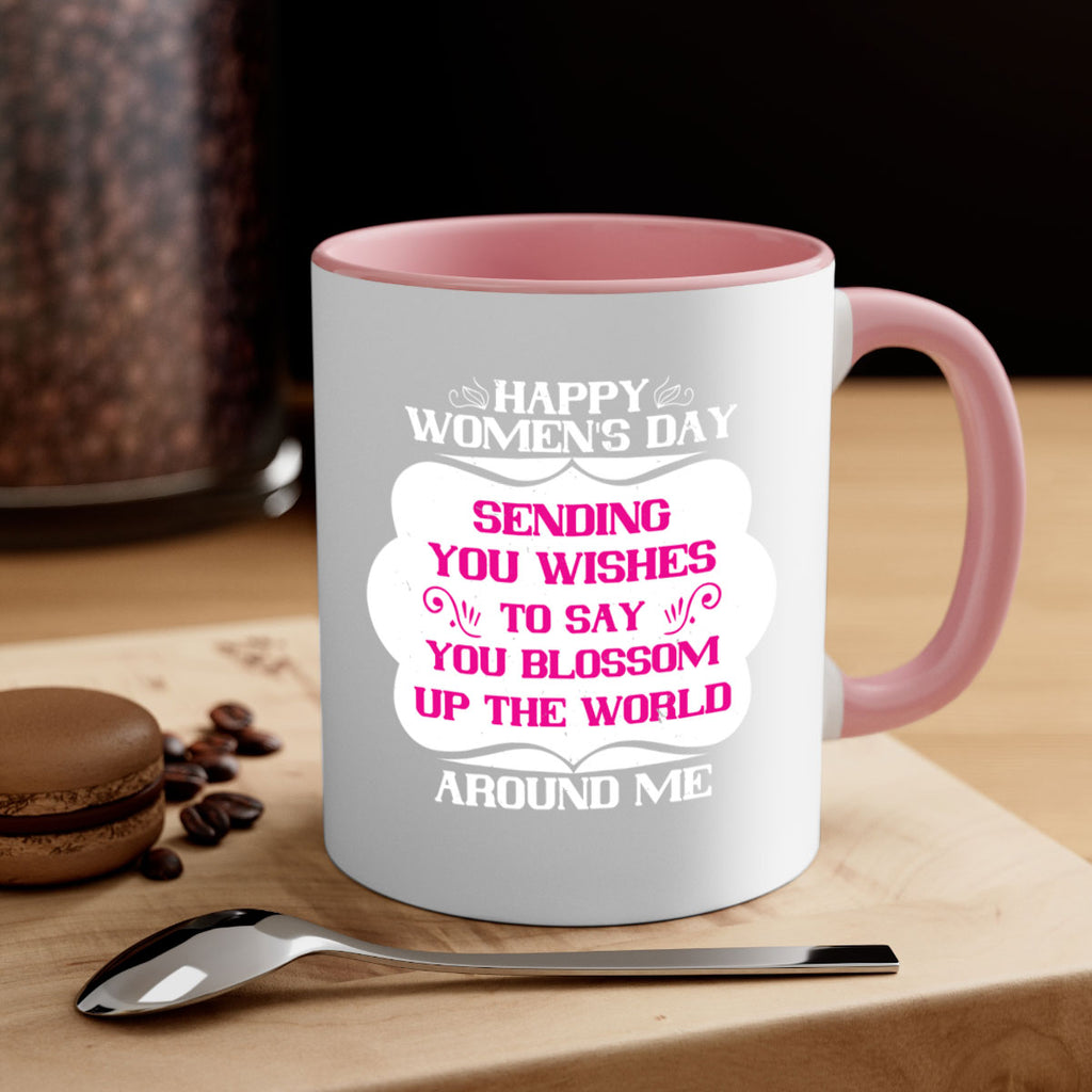 Happy Womens Day Sending you wishes to say you blossom up the world around me Style 69#- World Health-Mug / Coffee Cup