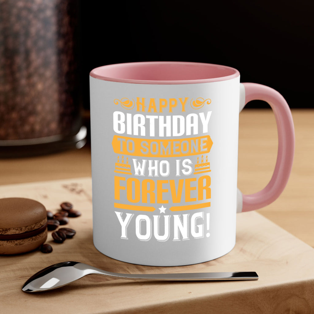Happy birthday to someone who is forever young Style 80#- birthday-Mug / Coffee Cup