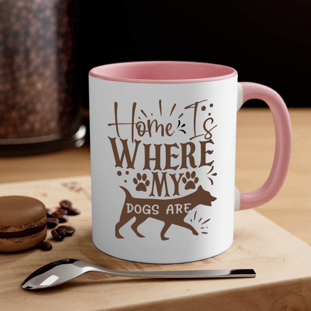 Home Is Where My Dogs Are Style 84#- Dog-Mug / Coffee Cup