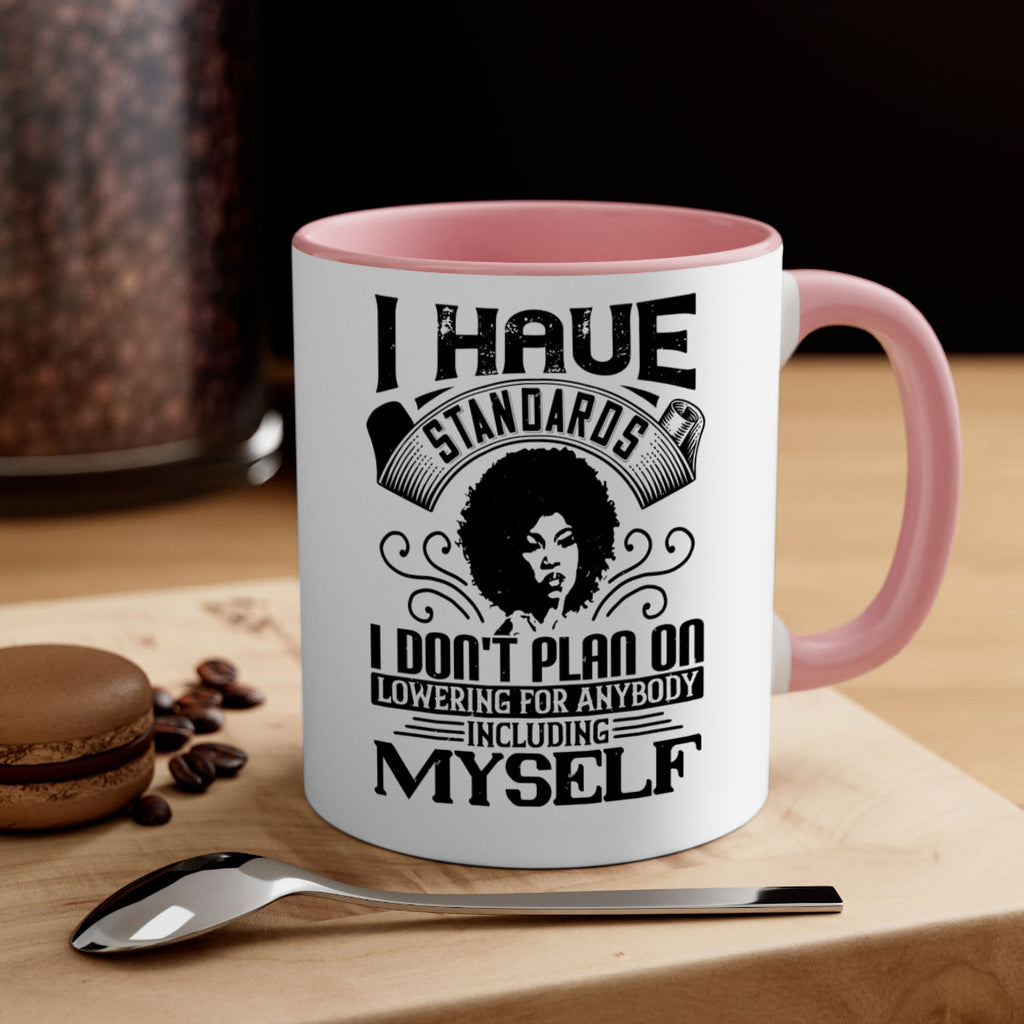 I have standards I dont plan on lowering for anybody … including myself Style 27#- Afro - Black-Mug / Coffee Cup