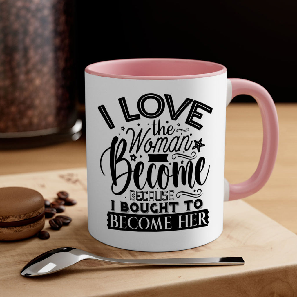 I love the woman ive become because i bought to become her Style 32#- Black women - Girls-Mug / Coffee Cup
