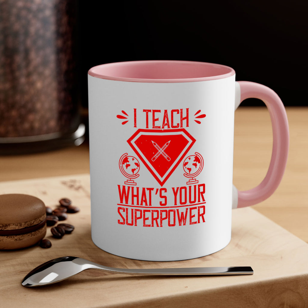 I teach what’s your superpower Style 102#- teacher-Mug / Coffee Cup