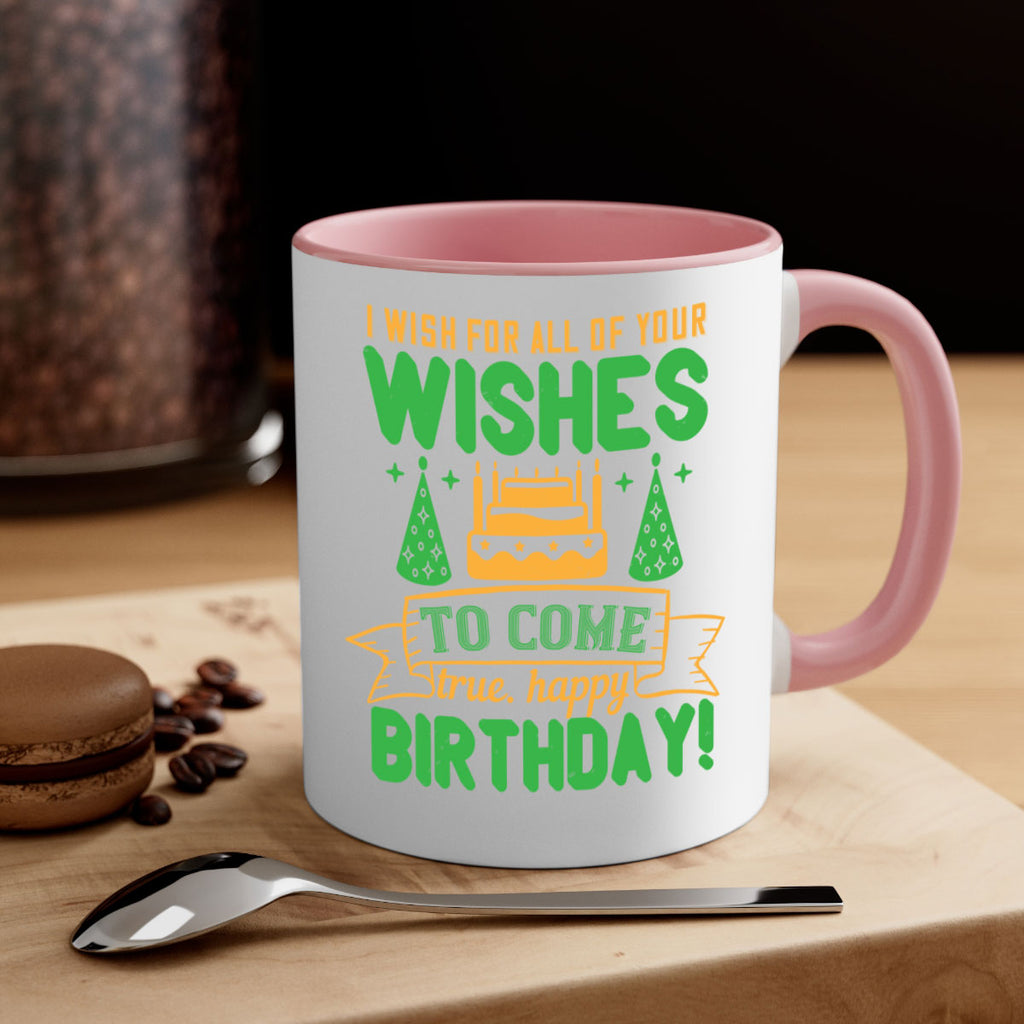 I wish for all of your wishes to come true Happy birthday Style 72#- birthday-Mug / Coffee Cup