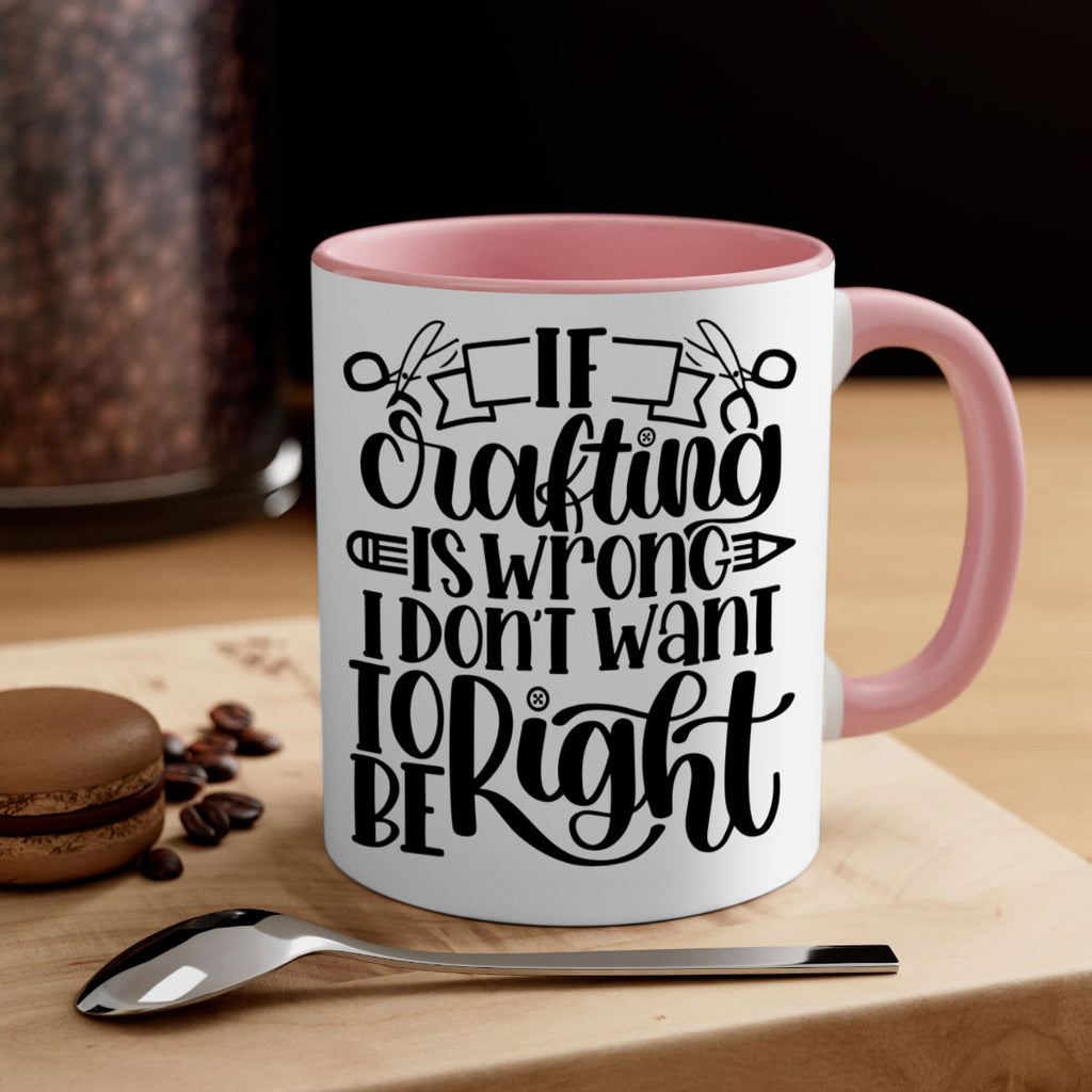 If Crafting Is Wrong I 18#- crafting-Mug / Coffee Cup