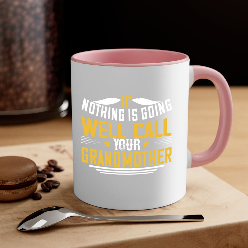 If nothing is going well call your grandmother 71#- grandma-Mug / Coffee Cup