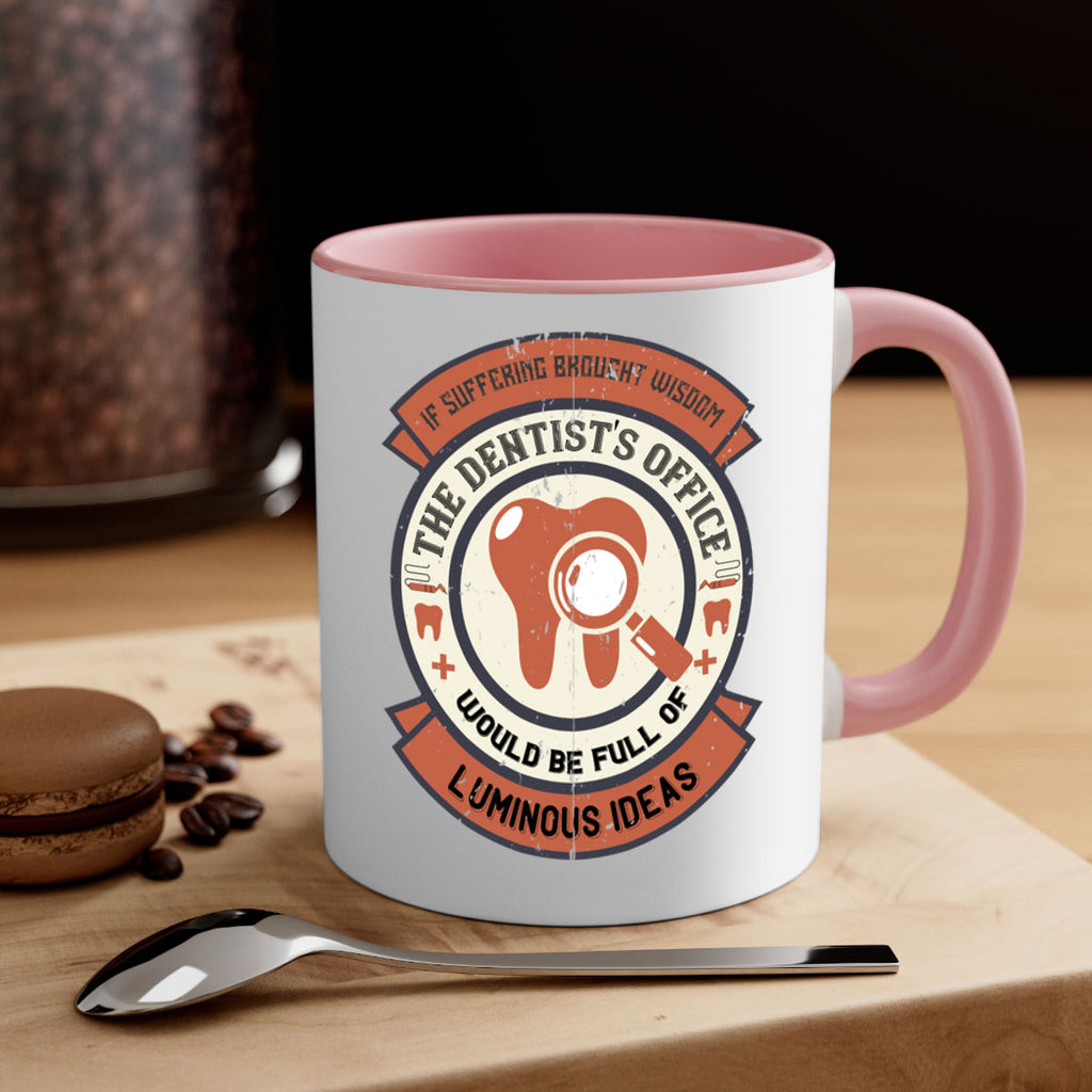 If suffering brought wisdom Style 32#- dentist-Mug / Coffee Cup