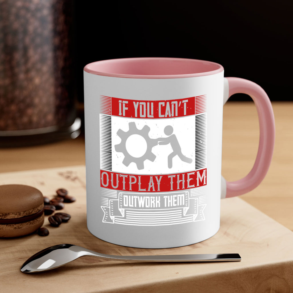 If you can’t outplay them outwork them Style 31#- dentist-Mug / Coffee Cup