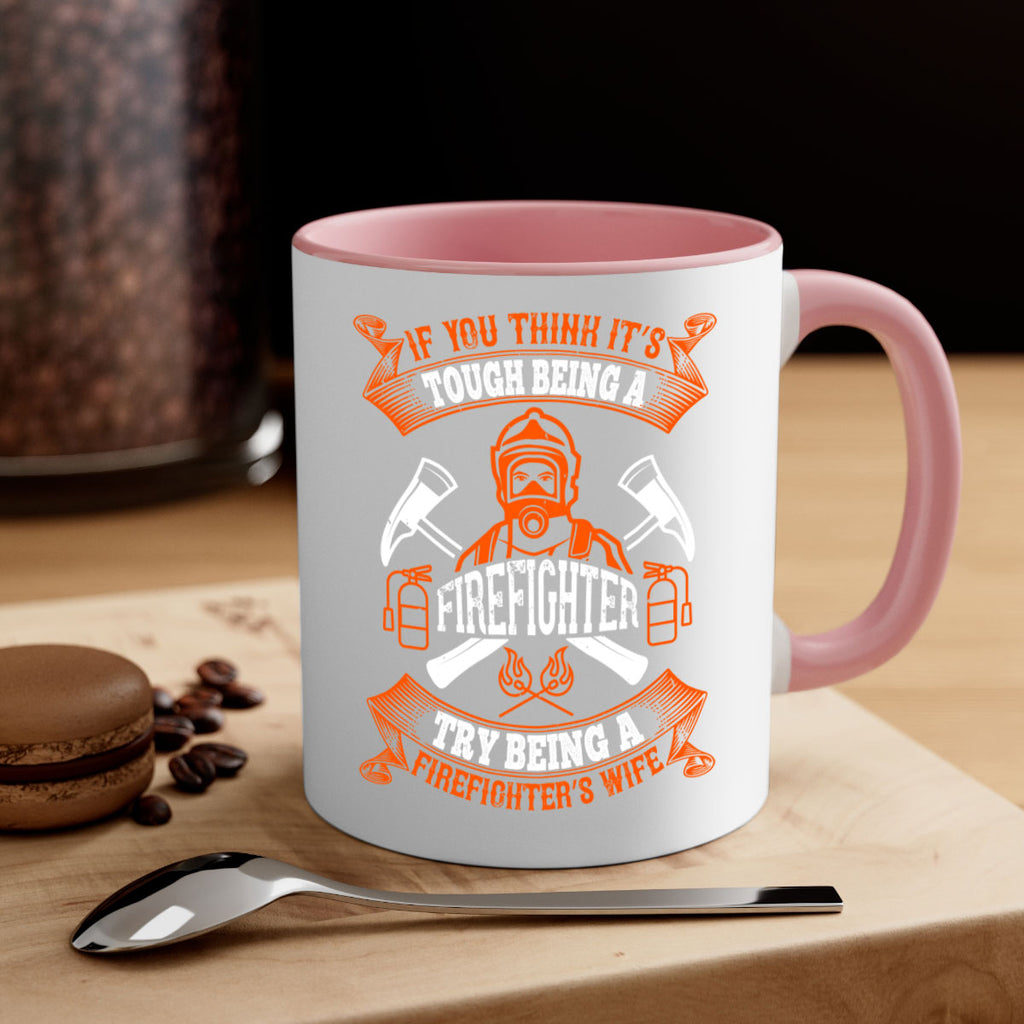 If you think it’s tough being a firefighter try being a firefighter’s wife Style 54#- fire fighter-Mug / Coffee Cup