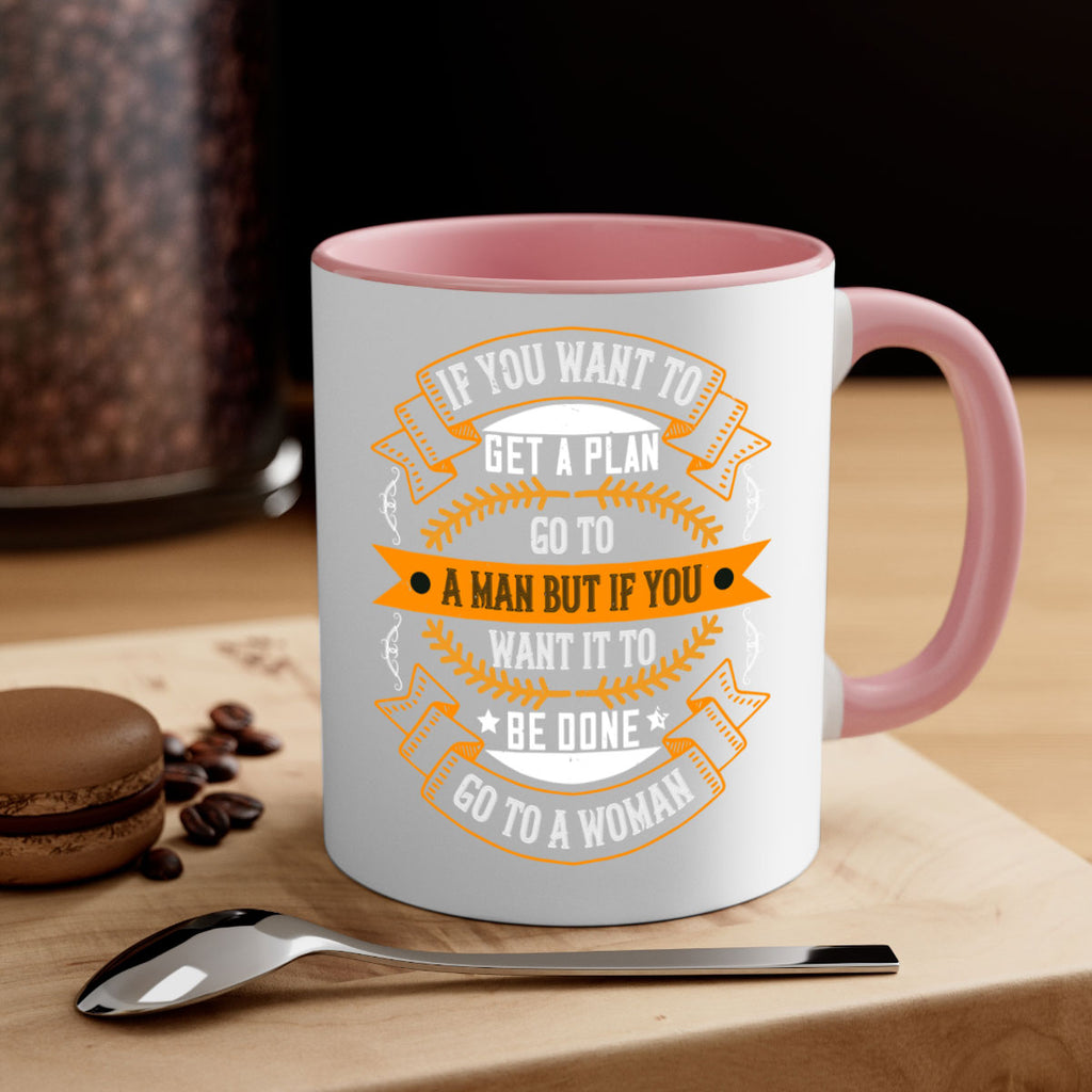 If you want to get a plan go to a man but if you want it to be done go to a woman Style 55#- World Health-Mug / Coffee Cup