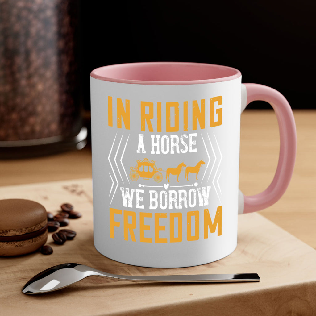 In riding a horse we borrow freedom Style 36#- horse-Mug / Coffee Cup