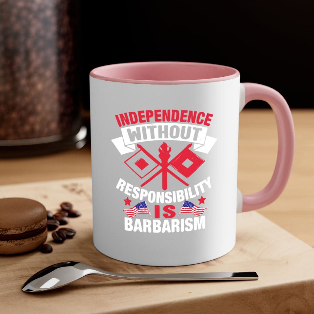 Independece without responsibilty barbarism Style 20#- 4th Of July-Mug / Coffee Cup