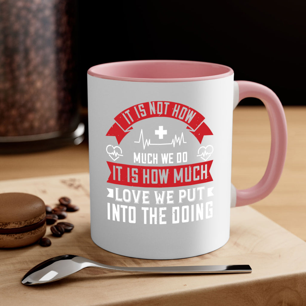 It is not how much we do – it is how much love we put into the doing Style 305#- nurse-Mug / Coffee Cup
