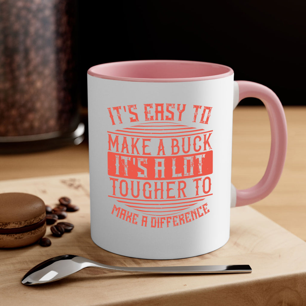 Its easy to make a buck Its a lot tougher to make a difference Style 45#-Volunteer-Mug / Coffee Cup
