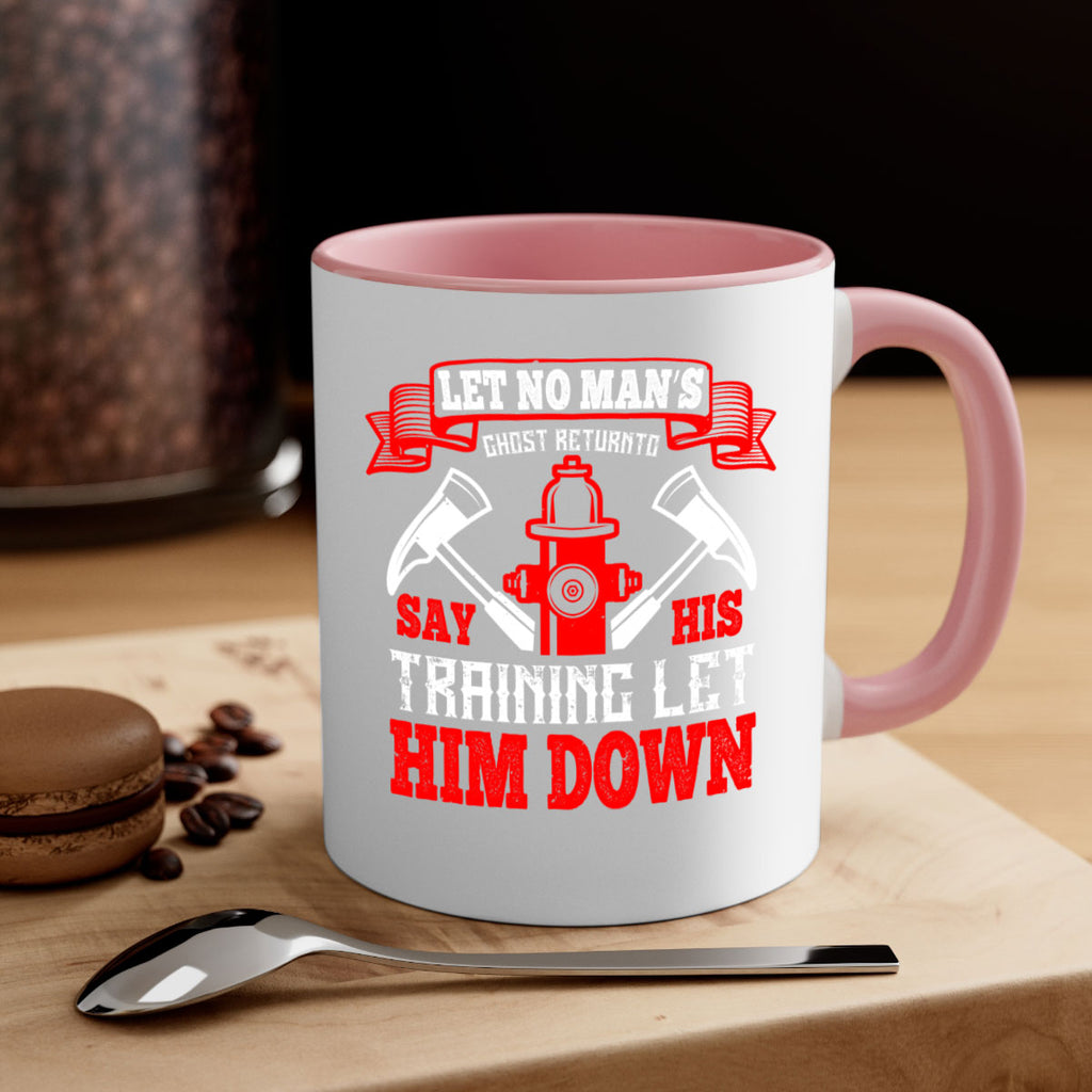 Let no man’s ghost return to say his training let him down Style 52#- fire fighter-Mug / Coffee Cup