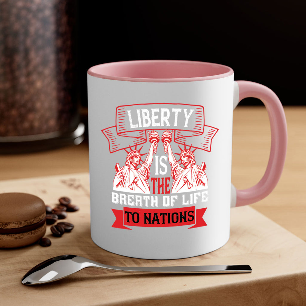 Liberty is the breath of life to nations Style 129#- 4th Of July-Mug / Coffee Cup