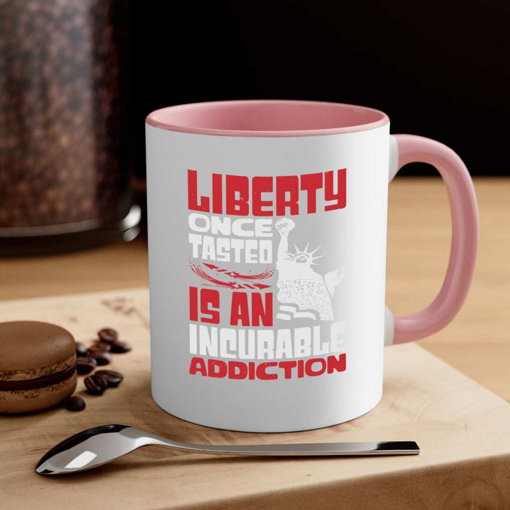Liberty once tasted is an addiction Style 34#- 4th Of July-Mug / Coffee Cup