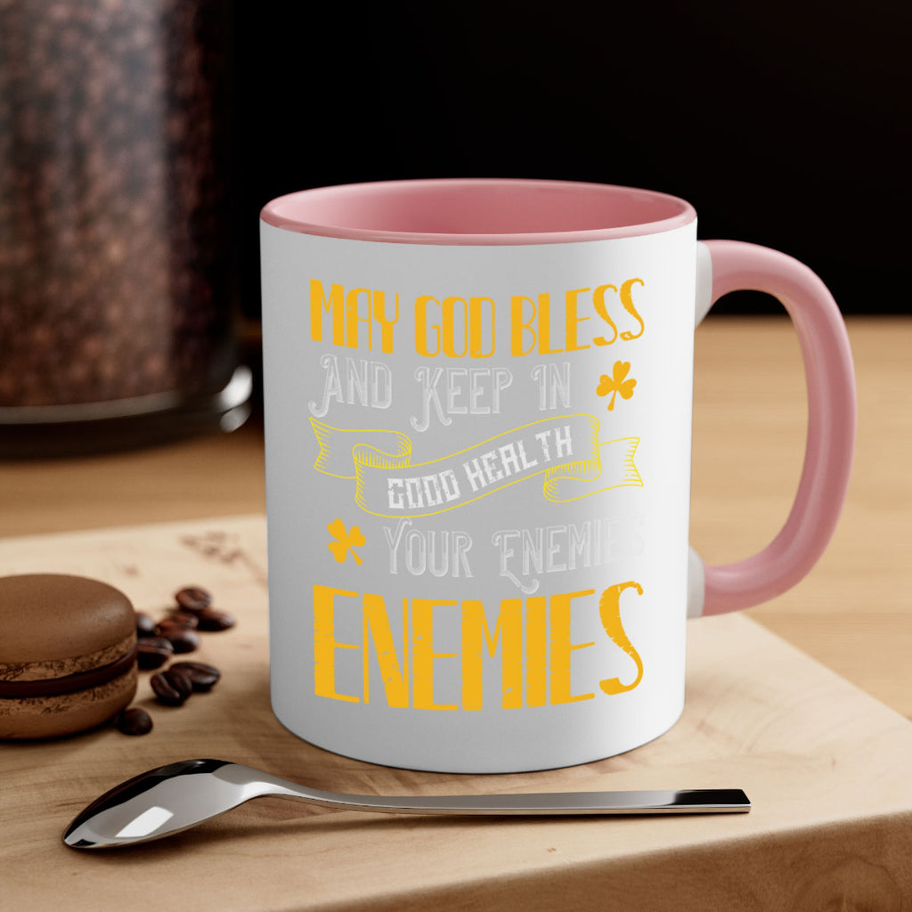 May God bless and keep in good health your enemies’ enemies Style 117#- St Patricks Day-Mug / Coffee Cup