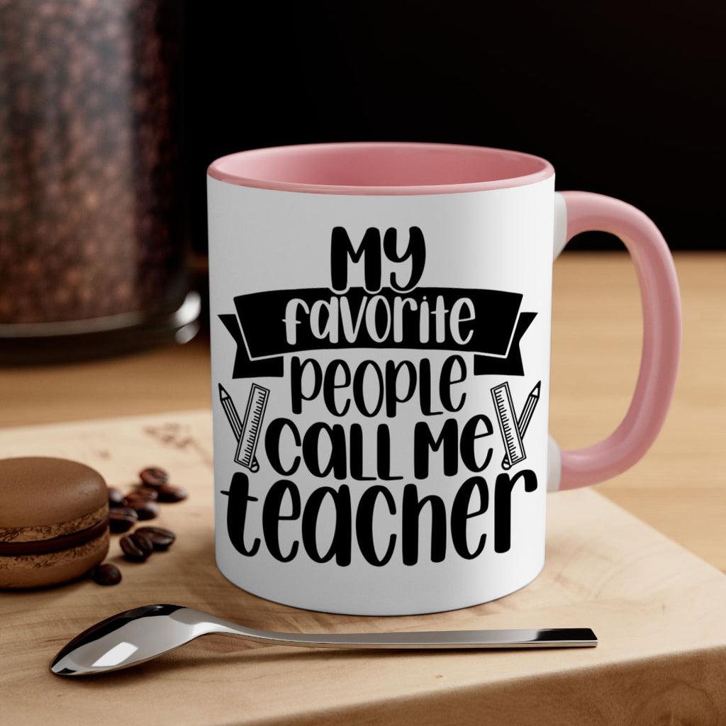 My Favorite People Call Me Style 65#- teacher-Mug / Coffee Cup