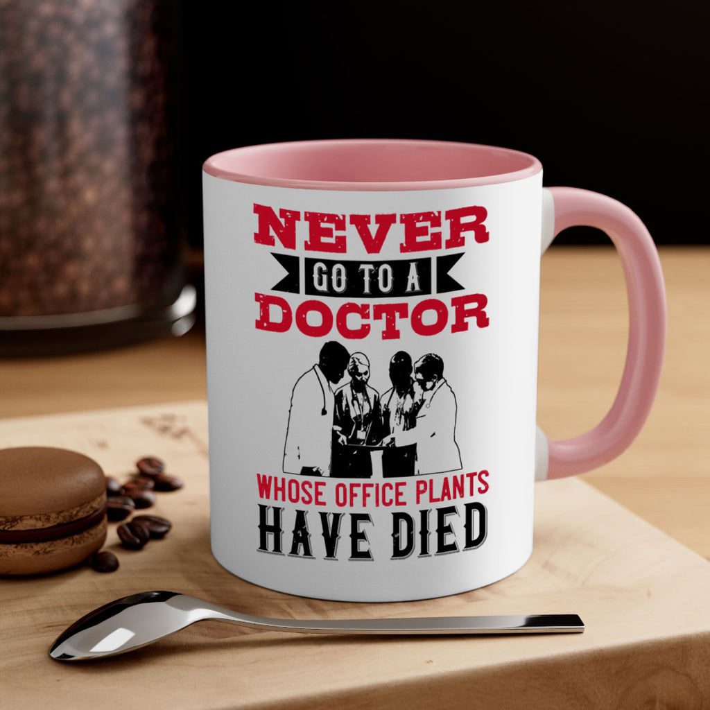 Never go to a doctor whose office plants have died Style 32#- medical-Mug / Coffee Cup