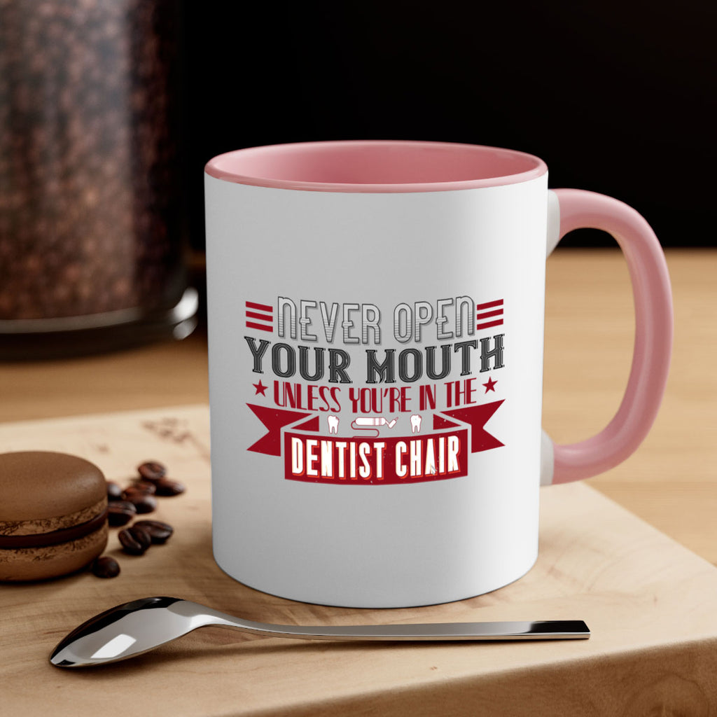 Never open your mouthunless Style 23#- dentist-Mug / Coffee Cup