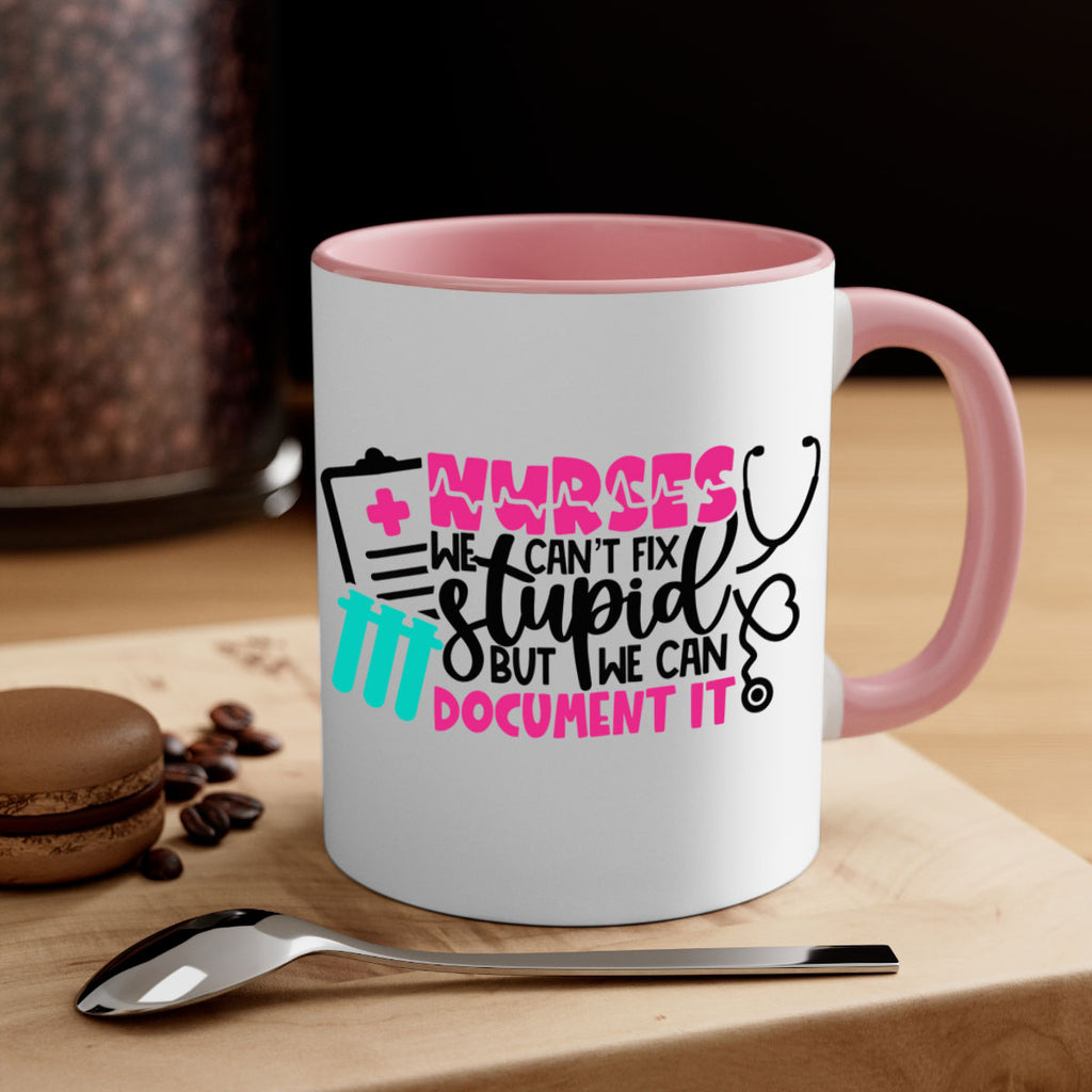 Nurses We Cant Fix Stupid But We Can Document It Style Style 76#- nurse-Mug / Coffee Cup