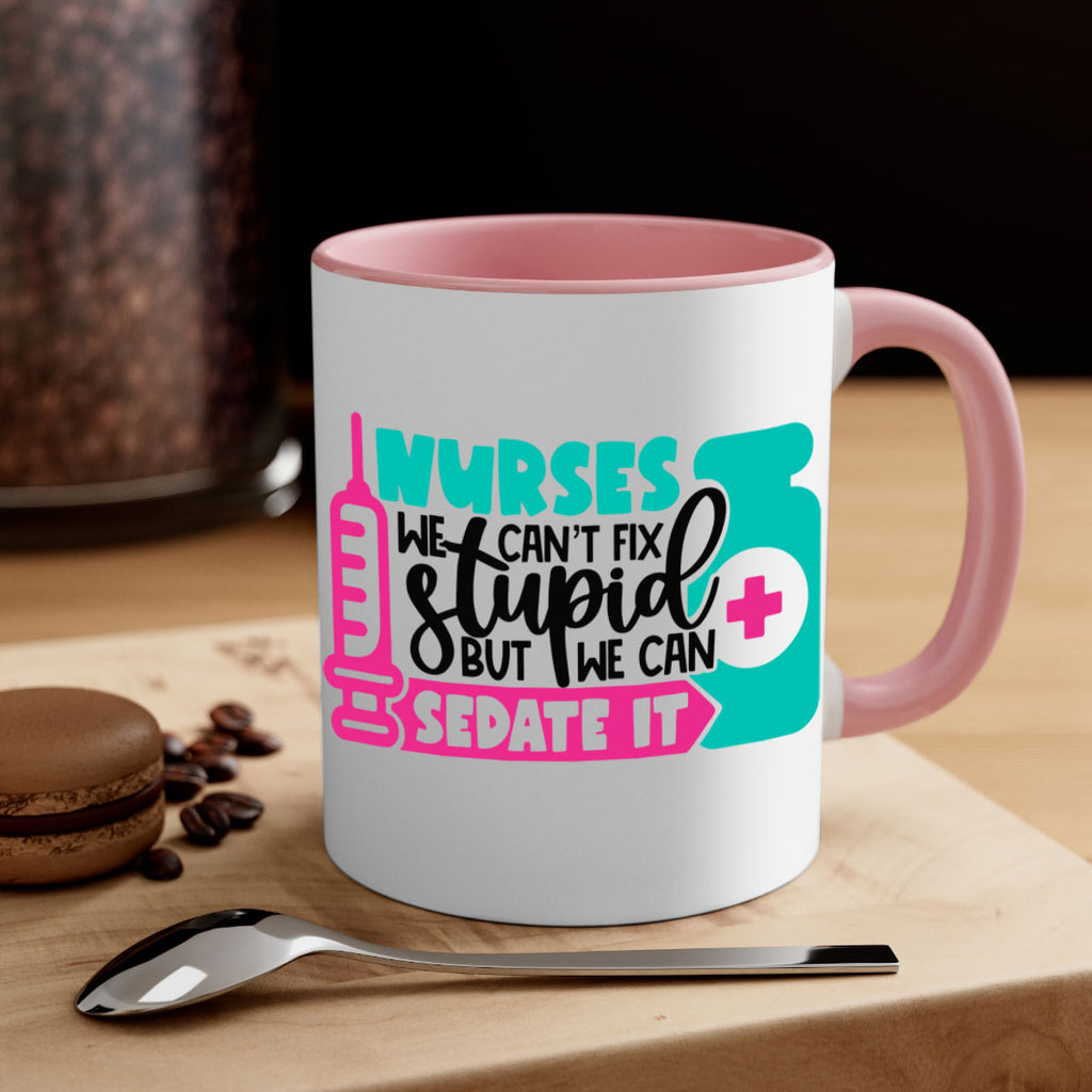 Nurses We Cant Fix Stupid But We Can Sedate It Style Style 75#- nurse-Mug / Coffee Cup