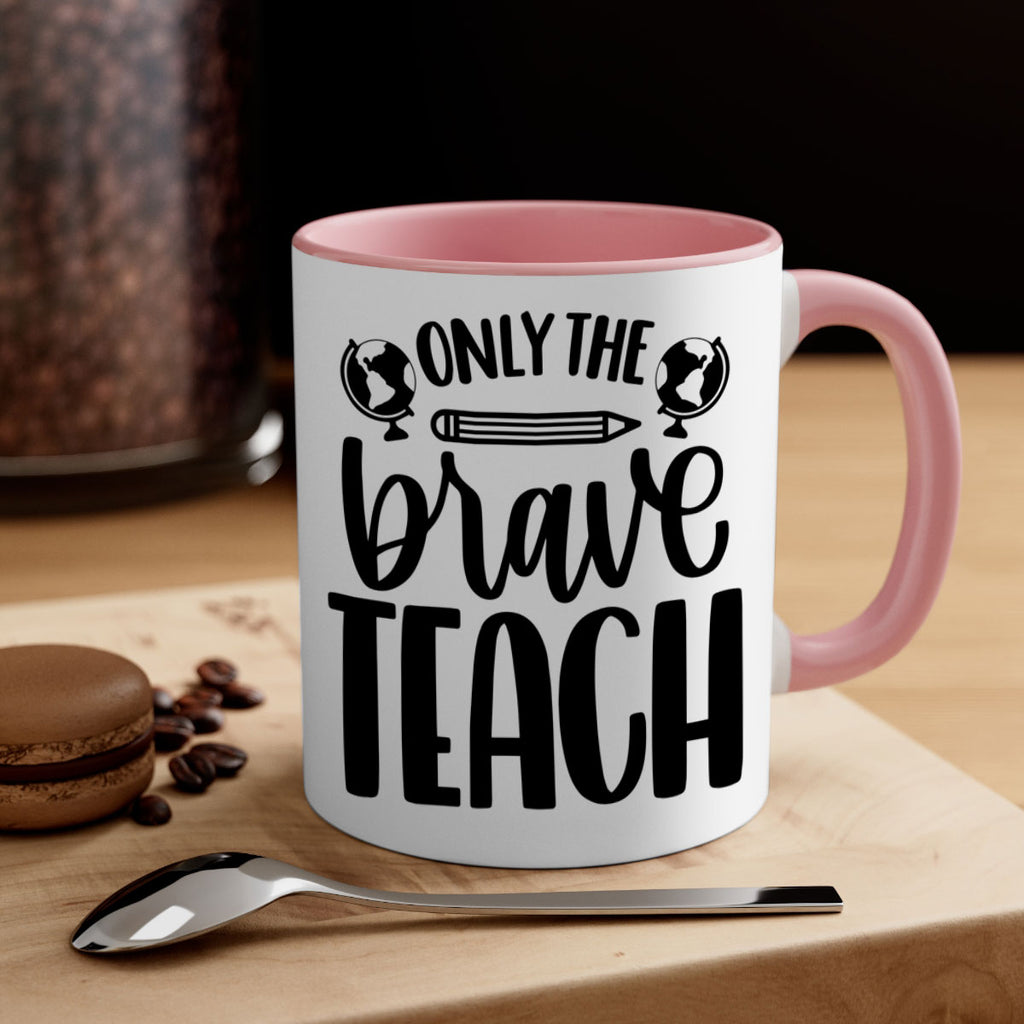 Only The Brave Teach Style 59#- teacher-Mug / Coffee Cup
