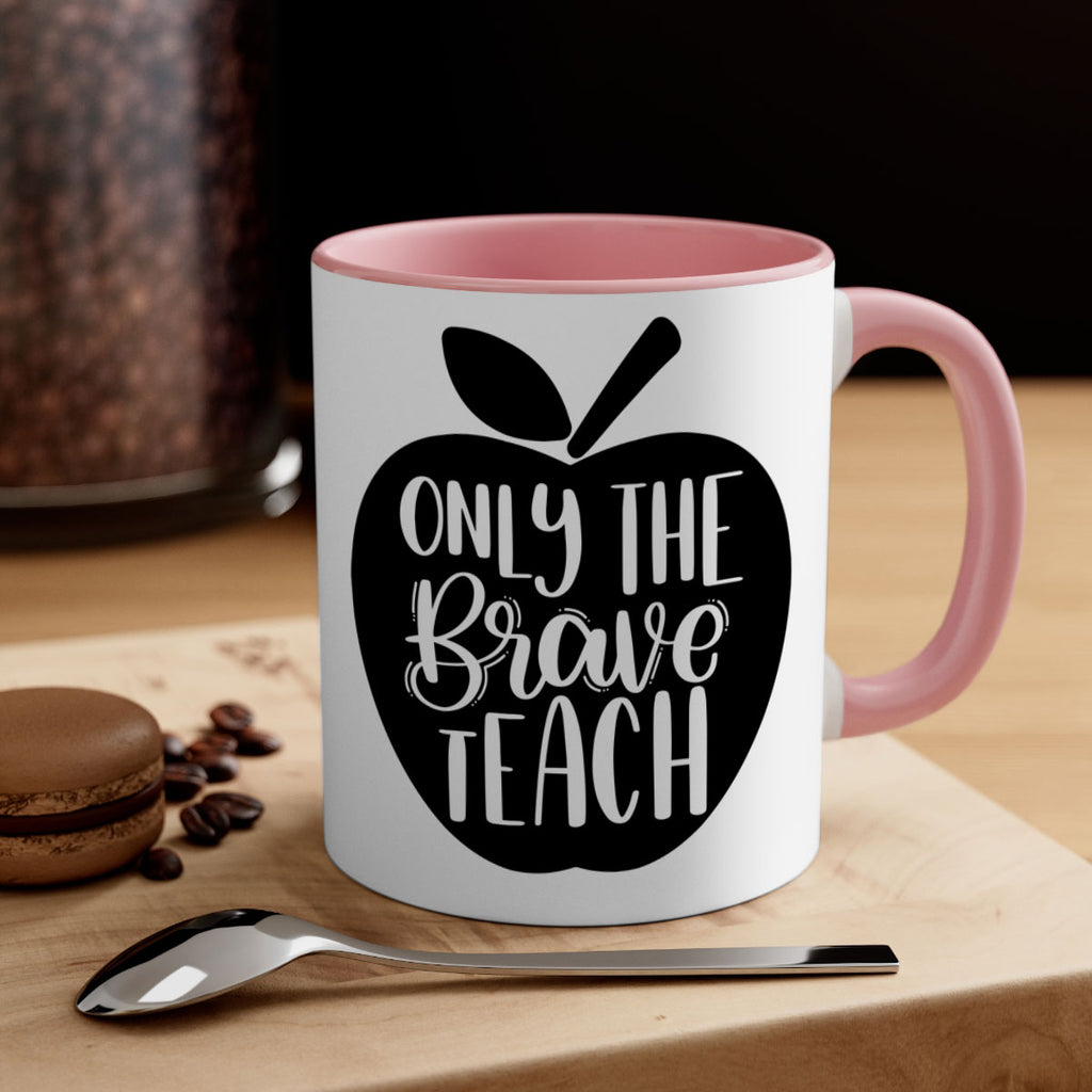Only The Brave Teach Style 60#- teacher-Mug / Coffee Cup