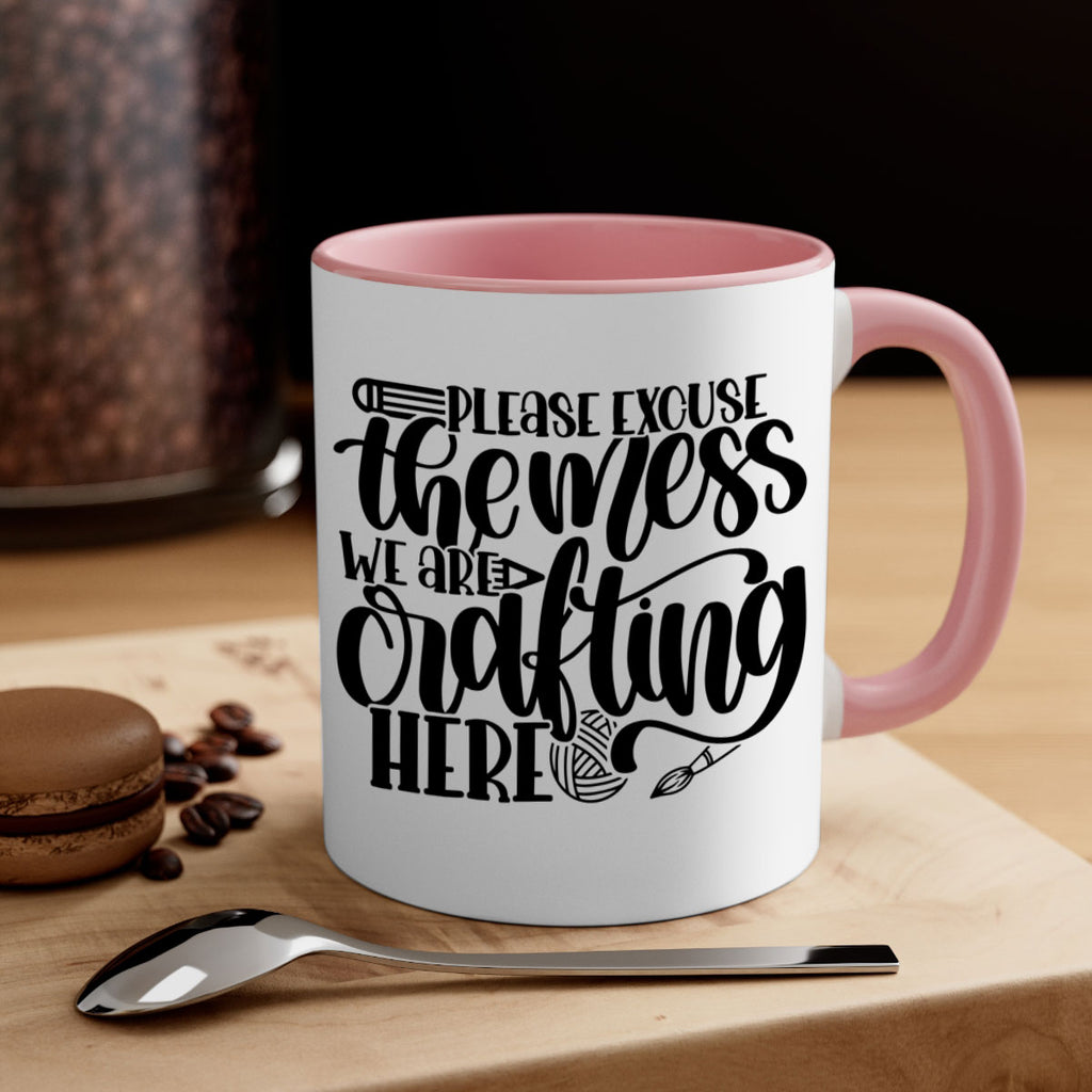 Please Excuse The Mess We 10#- crafting-Mug / Coffee Cup