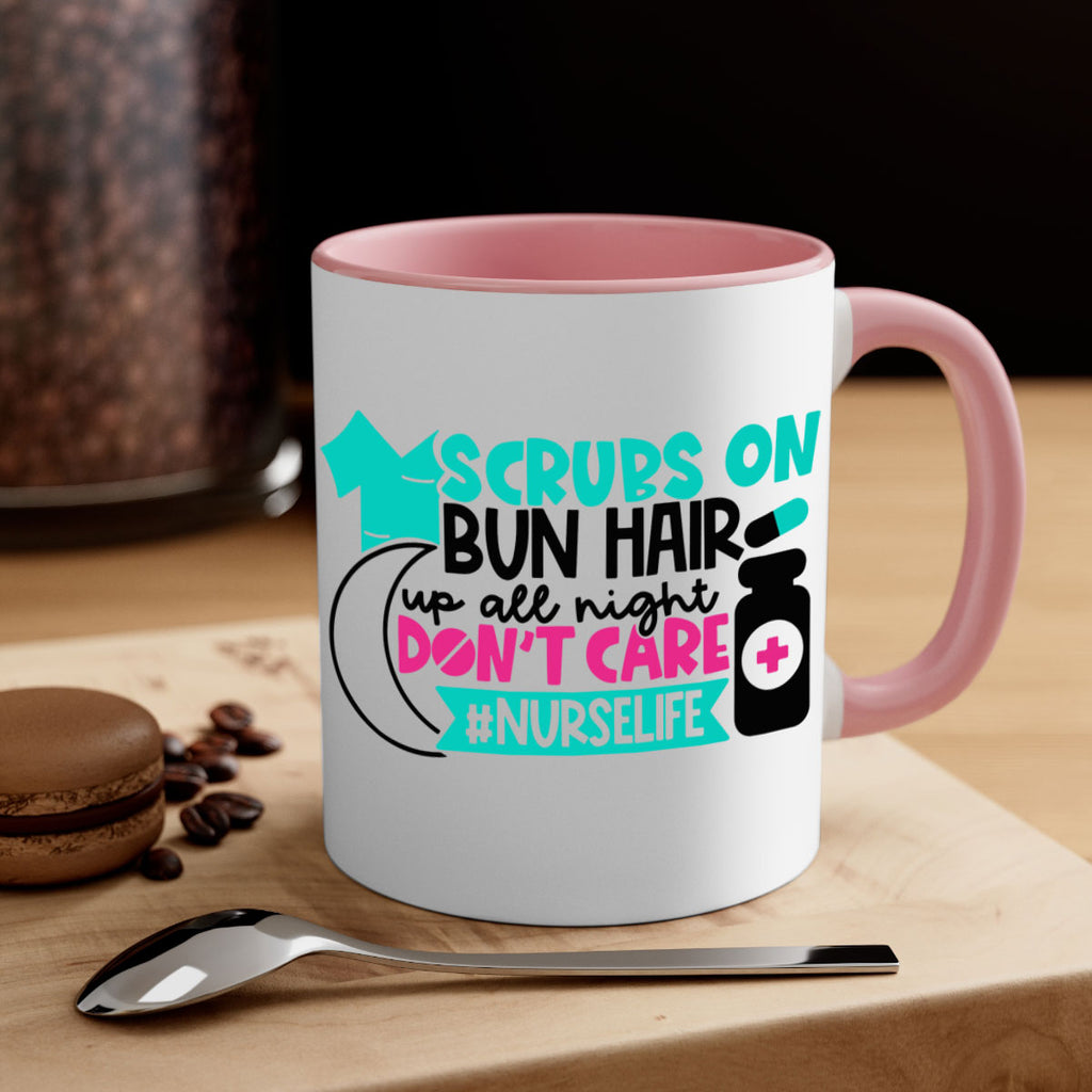Scrubs On Bun Hair Up All Night Dont Care Nurselife Style Style 42#- nurse-Mug / Coffee Cup
