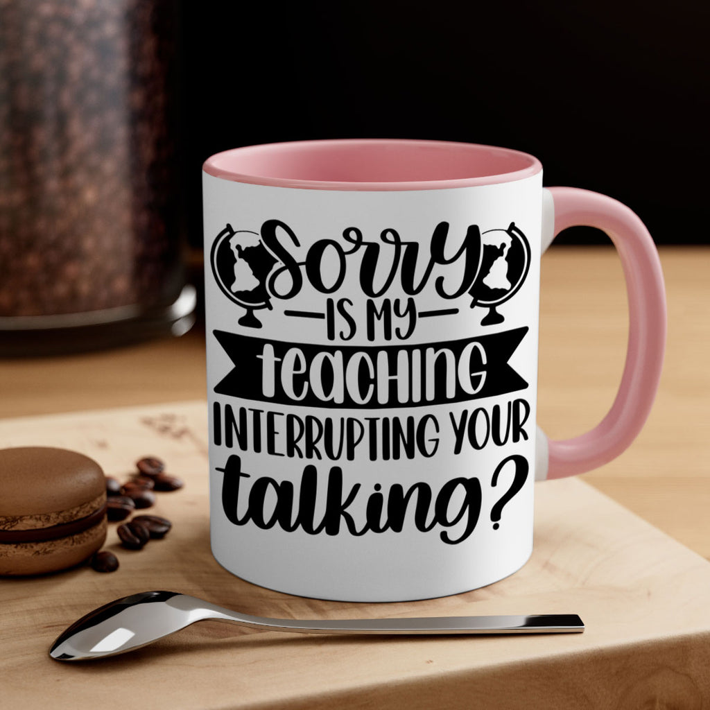 Sorry Is My Teaching Style 56#- teacher-Mug / Coffee Cup