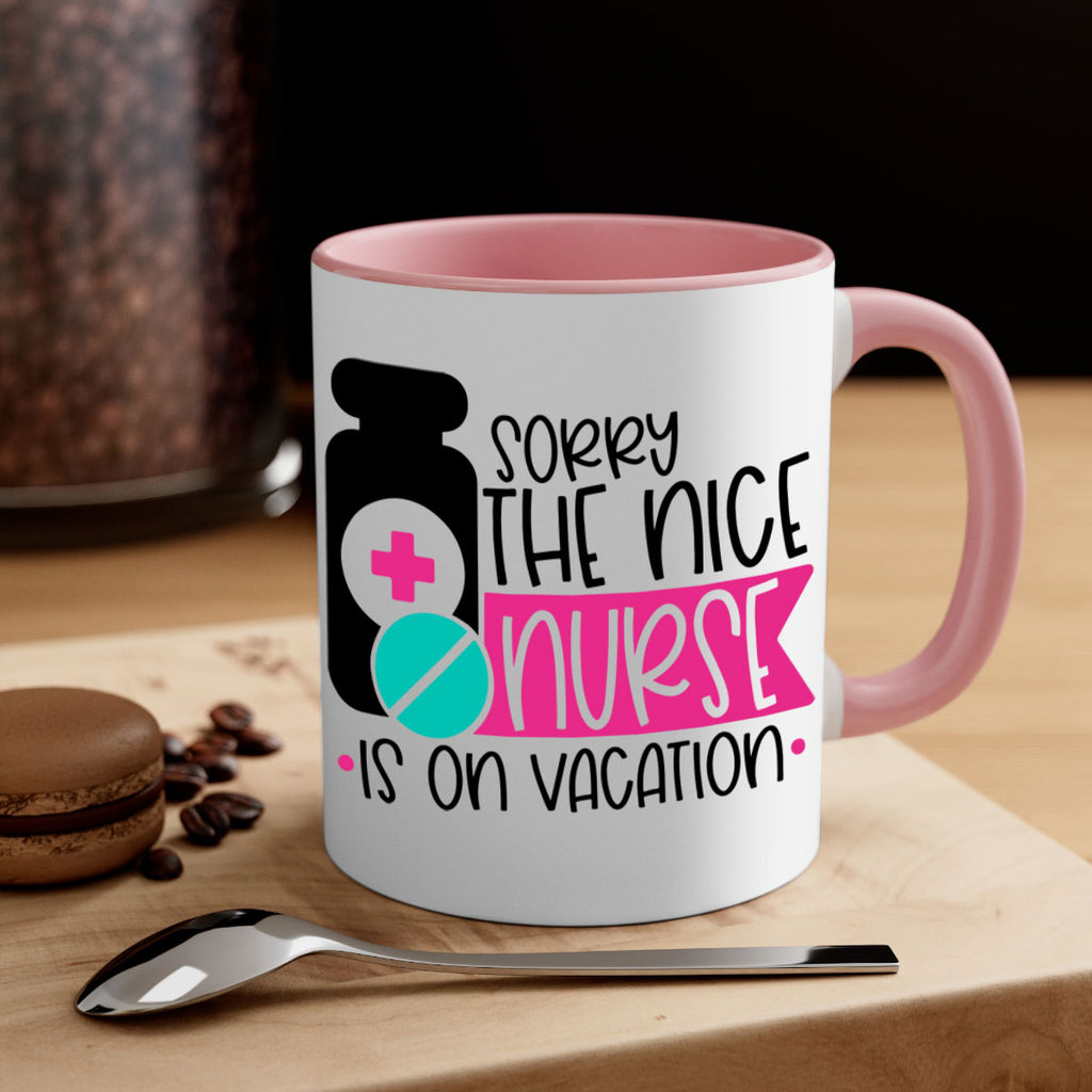 Sorry The Nice Nurse Is On Vacation Style Style 30#- nurse-Mug / Coffee Cup