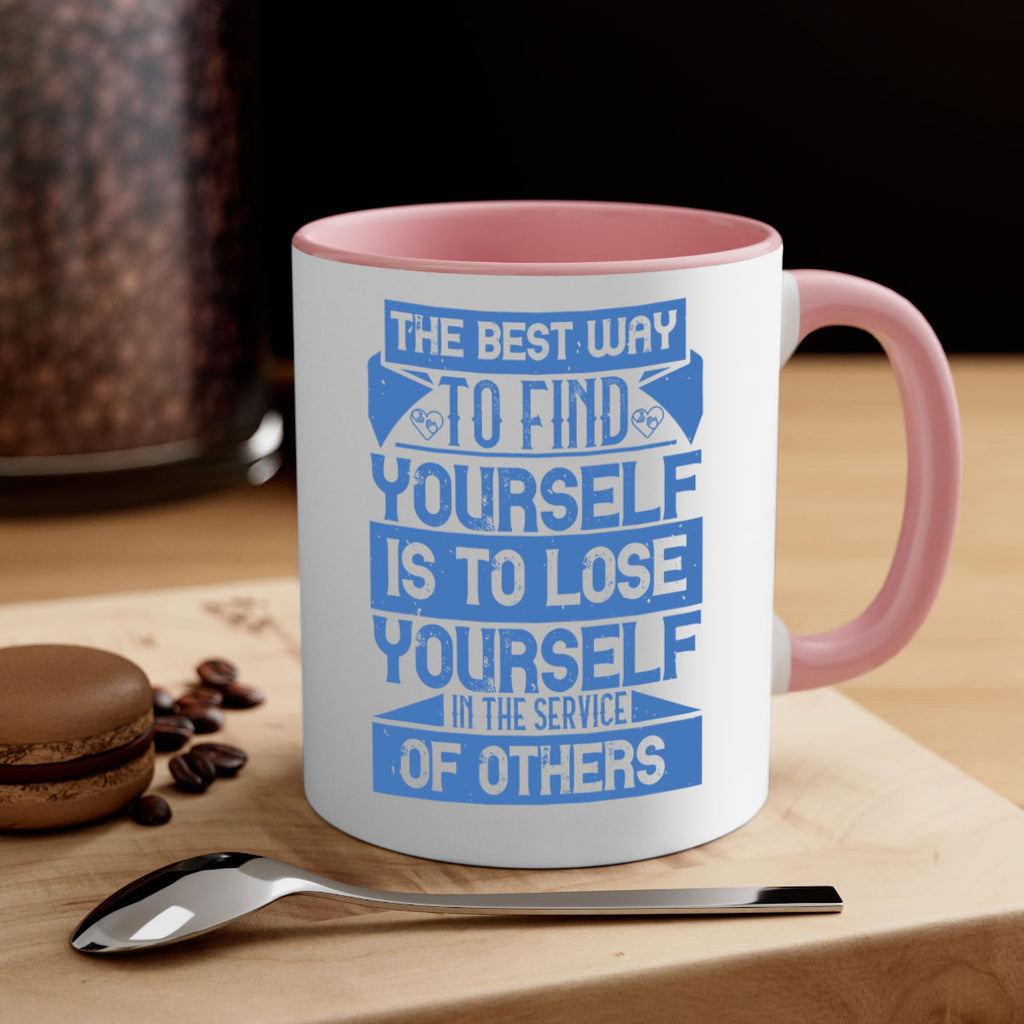 The best way to find yourself is to lose yourself in the service of others Style 25#-Volunteer-Mug / Coffee Cup