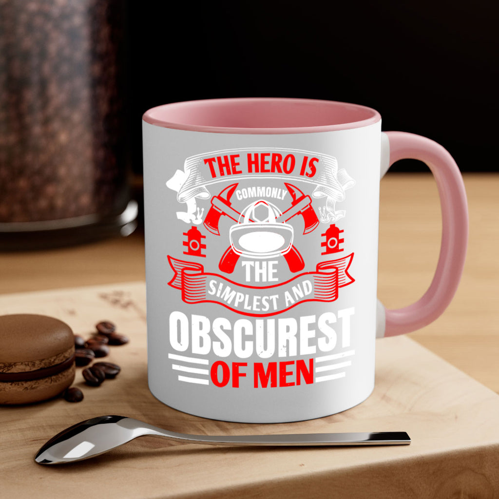 The hero is commonly the simplest and obscurest of men Style 24#- fire fighter-Mug / Coffee Cup