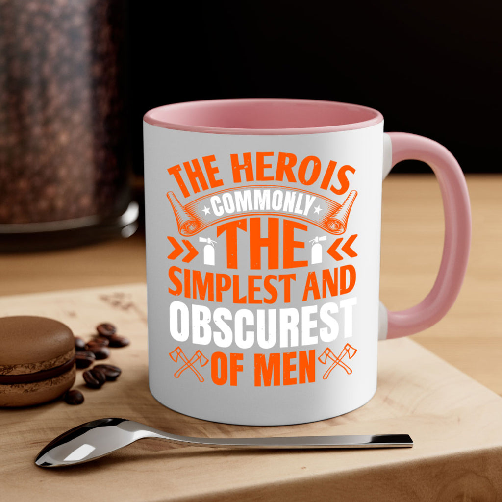 The hero is commonly the simplest and obscurest of men Style 26#- fire fighter-Mug / Coffee Cup