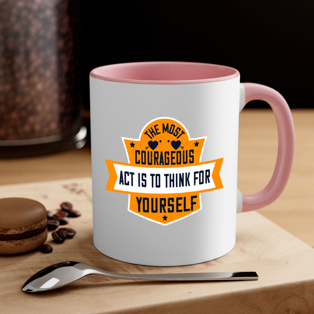 The most courageous act is to think for yourself Style 29#- World Health-Mug / Coffee Cup