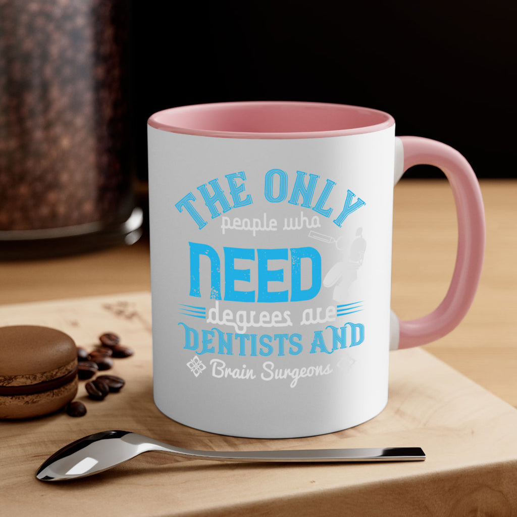 The only peple who need Style 14#- dentist-Mug / Coffee Cup