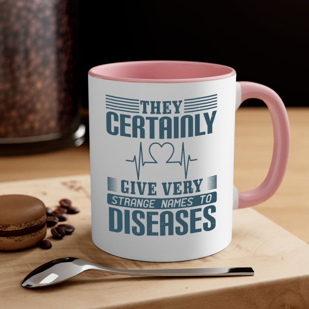 They certainly give very strange names to diseases Style 13#- medical-Mug / Coffee Cup