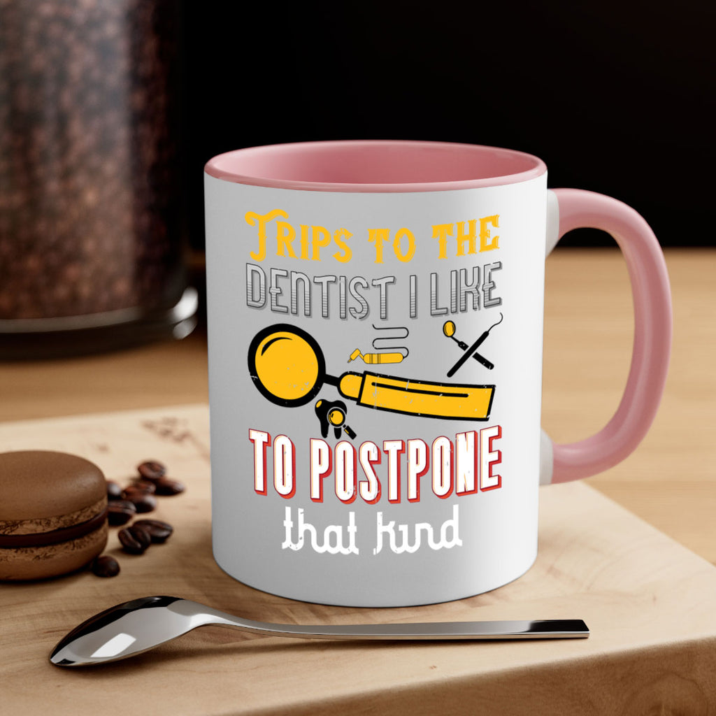Trips to the dentist I like to postpone Style 11#- dentist-Mug / Coffee Cup
