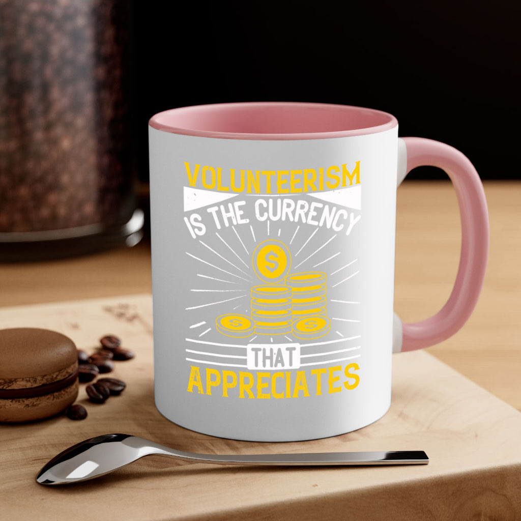 Volunteerism is currency that appreciates Style 16#-Volunteer-Mug / Coffee Cup