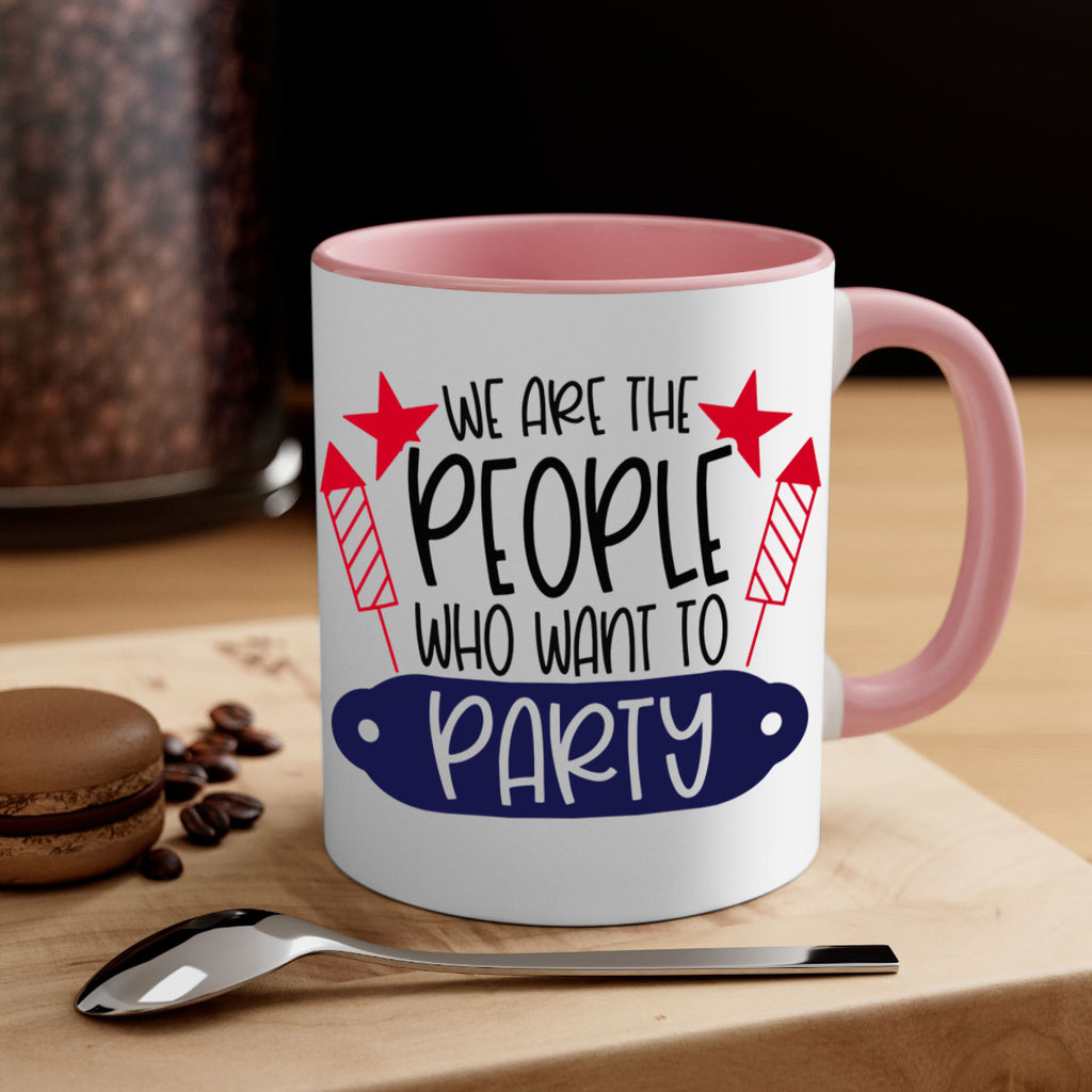 We Are The People Who Want To Party Style 185#- 4th Of July-Mug / Coffee Cup