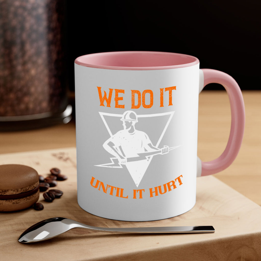 We do it untill it hurt Style 3#- electrician-Mug / Coffee Cup