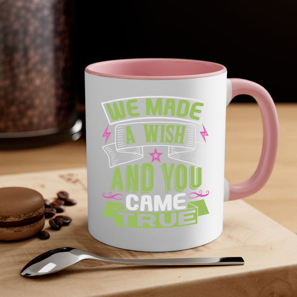 We made a wish and you came true Style 165#- baby2-Mug / Coffee Cup
