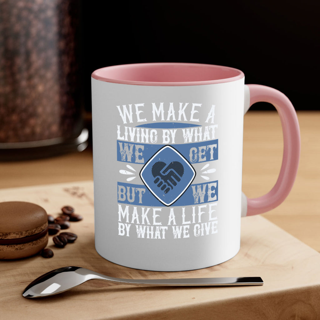 We make a living by what we get but we make a life by what we give Style 11#-Volunteer-Mug / Coffee Cup