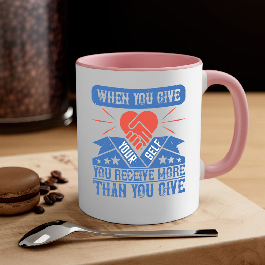 When you give yourself you receive more than you give Style 8#-Volunteer-Mug / Coffee Cup