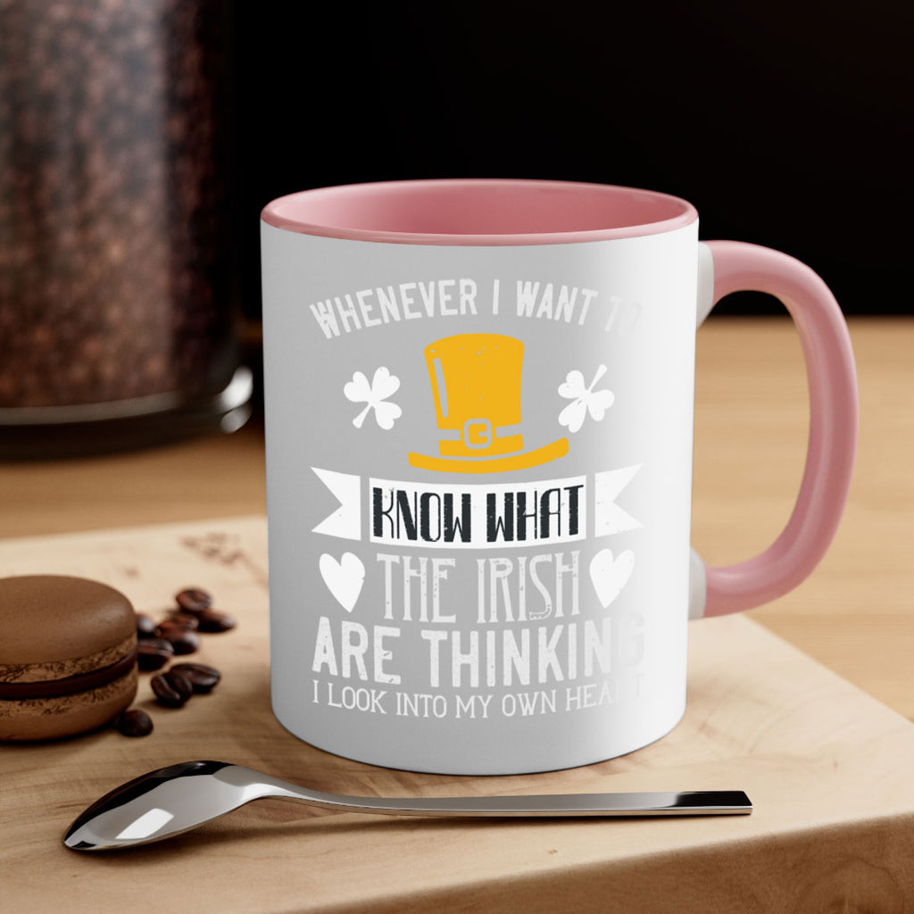 Whenever I want to know what the Irish are thinking I look into my own heart Style 5#- St Patricks Day-Mug / Coffee Cup