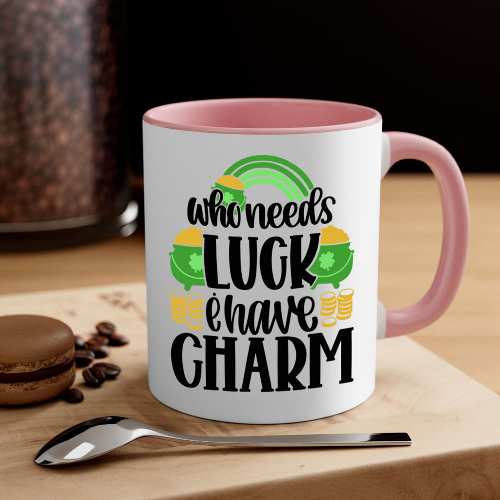 Who Needs I Have Charm Style 15#- St Patricks Day-Mug / Coffee Cup