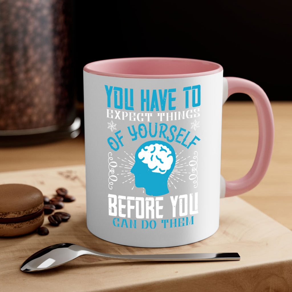 You have to expect things of yourself before you can do them Style 7#- dentist-Mug / Coffee Cup